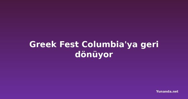 Greek Fest Columbia'ya geri dönüyor