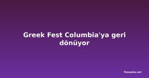 Greek Fest Columbia'ya geri dönüyor