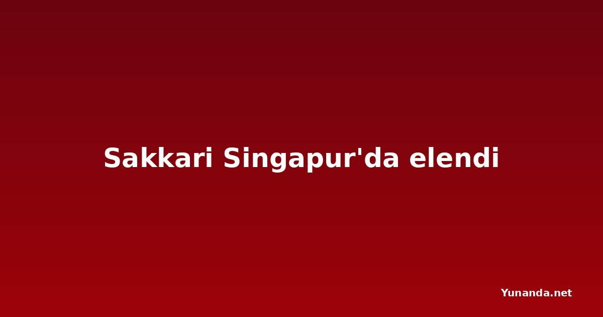 Sakkari Singapur'da elendi