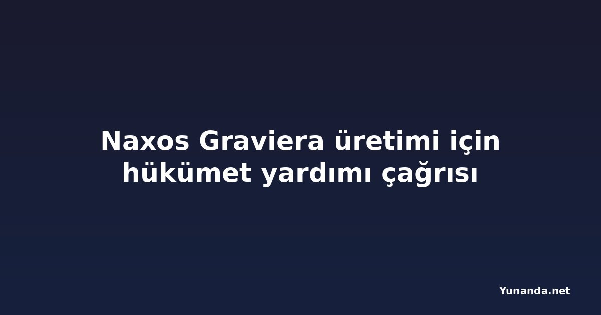 Naxos Graviera üretimi için hükümet yardımı çağrısı