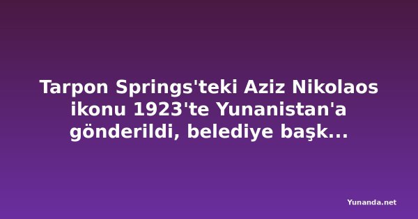 Tarpon Springs'teki Aziz Nikolaos ikonu 1923'te Yunanistan'a gönderildi, belediye başkanı geri istiyor