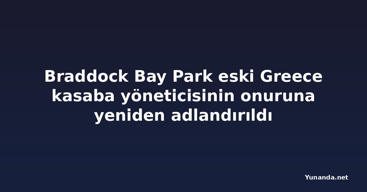 Braddock Bay Park eski Greece kasaba yöneticisinin onuruna yeniden adlandırıldı