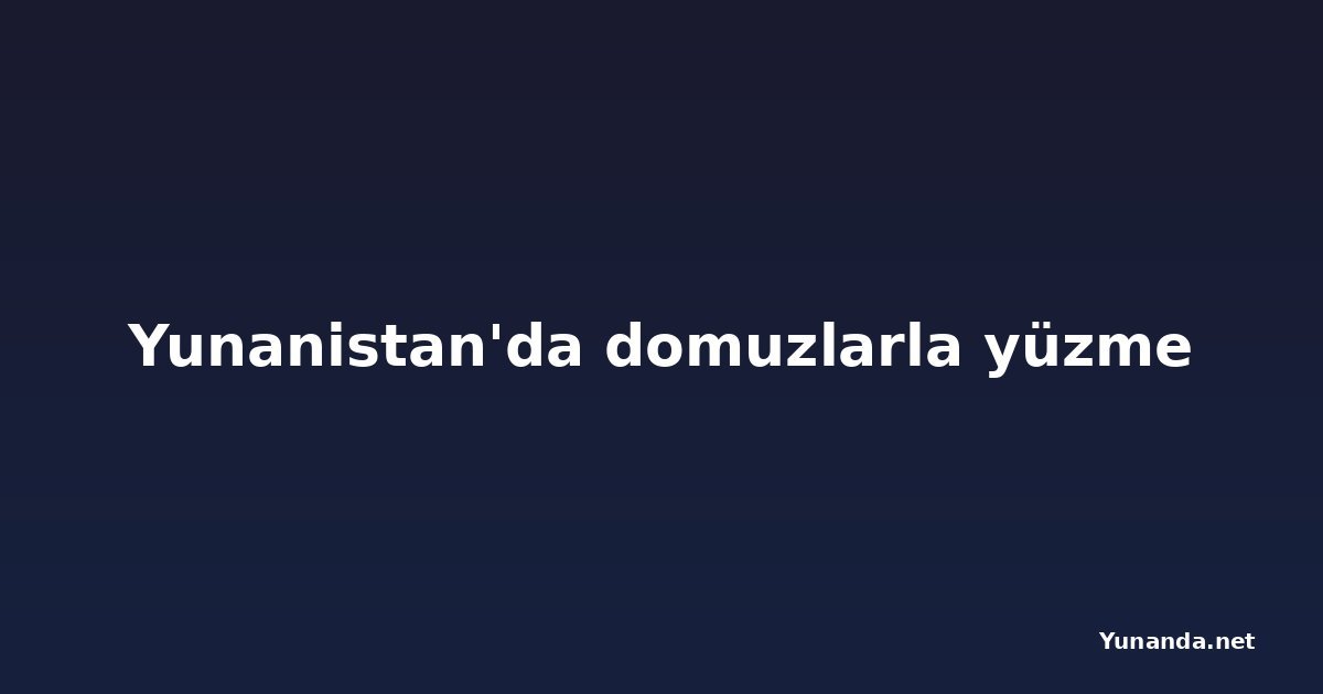 Yunanistan'da domuzlarla yüzme