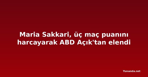 Maria Sakkari, üç maç puanını harcayarak ABD Açık'tan elendi