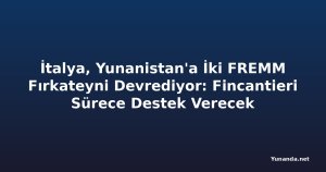 İtalya, Yunanistan'a İki FREMM Fırkateyni Devrediyor: Fincantieri Sürece Destek Verecek