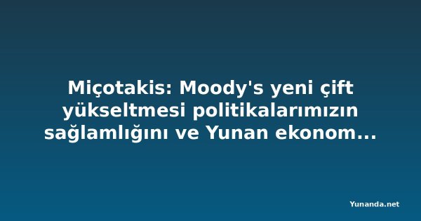 Miçotakis: Moody's yeni çift yükseltmesi politikalarımızın sağlamlığını ve Yunan ekonomisinin sürekli ilerlemesini doğruluyor
