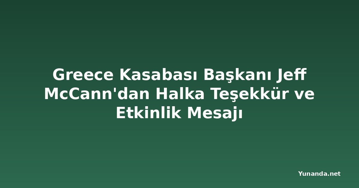 Greece Kasabası Başkanı Jeff McCann'dan Halka Teşekkür ve Etkinlik Mesajı