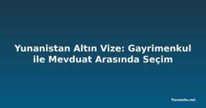 Yunanistan Altın Vize: Gayrimenkul ile Mevduat Arasında Seçim