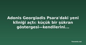 Adonis Georgiadis Psara'daki yeni kliniği açtı: küçük bir şükran göstergesi—kendilerini feda ettiler ki geri kalanımız özgür olabilsin—video