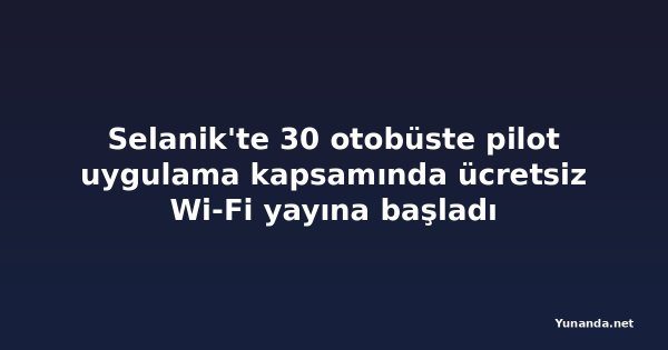 Selanik'te 30 otobüste pilot uygulama kapsamında ücretsiz Wi-Fi yayına başladı