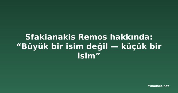 Sfakianakis Remos hakkında: “Büyük bir isim değil — küçük bir isim”