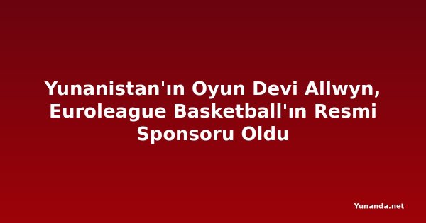 Yunanistan'ın Oyun Devi Allwyn, Euroleague Basketball'ın Resmi Sponsoru Oldu