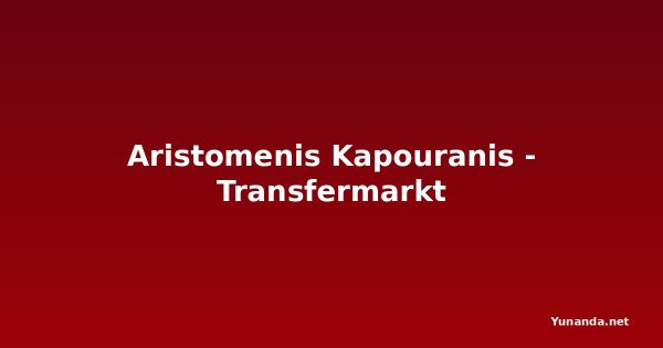 Aristomenis Kapouranis - Transfermarkt
