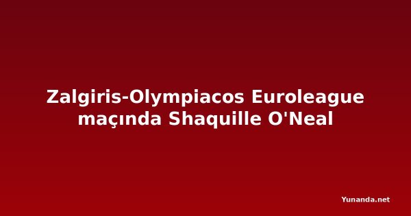 Zalgiris-Olympiacos Euroleague maçında Shaquille O'Neal
