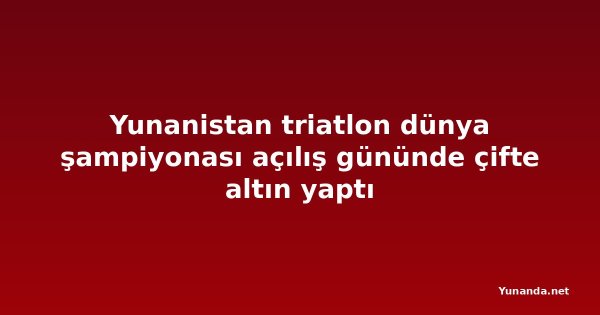 Yunanistan triatlon dünya şampiyonası açılış gününde çifte altın yaptı