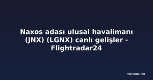 Naxos adası ulusal havalimanı (JNX) (LGNX) canlı gelişler - Flightradar24