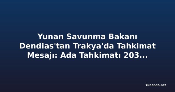 Yunan Savunma Bakanı Dendias'tan Trakya'da Tahkimat Mesajı: Ada Tahkimatı 2030'a Kadar Hızlandırılacak