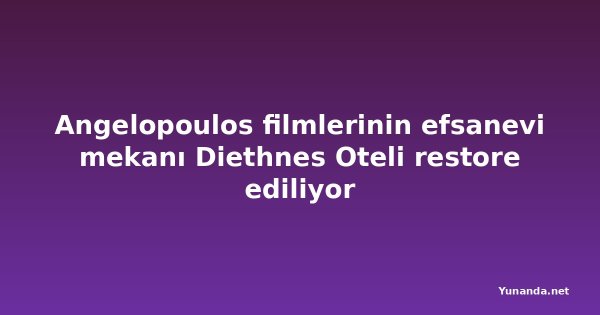 Angelopoulos filmlerinin efsanevi mekanı Diethnes Oteli restore ediliyor