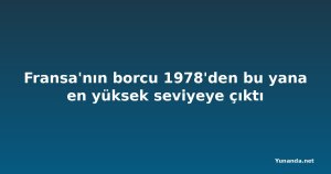 Fransa'nın borcu 1978'den bu yana en yüksek seviyeye çıktı