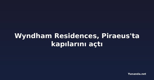 Wyndham Residences, Piraeus'ta kapılarını açtı
