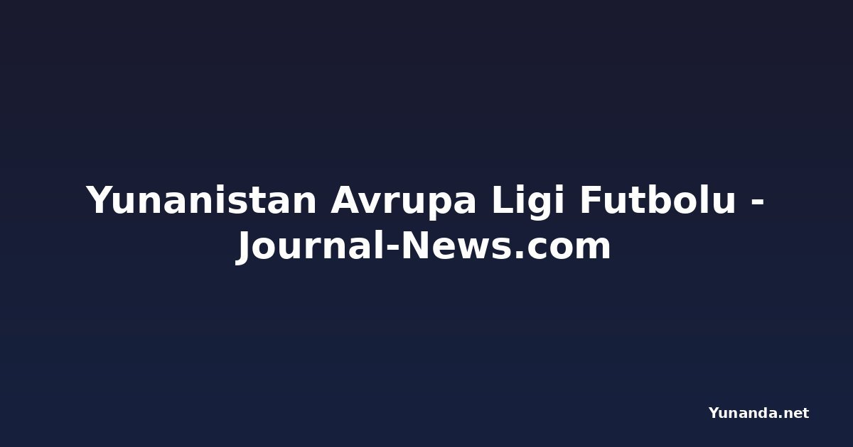 Yunanistan Avrupa Ligi Futbolu - Journal-News.com