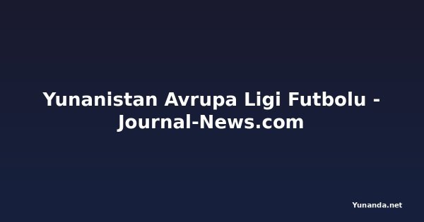 Yunanistan Avrupa Ligi Futbolu - Journal-News.com