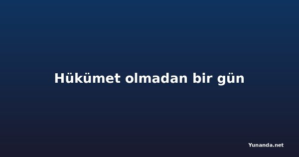 Hükümet olmadan bir gün