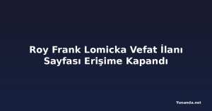 Roy Frank Lomicka Vefat İlanı Sayfası Erişime Kapandı