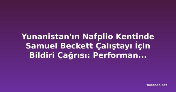 Yunanistan'ın Nafplio Kentinde Samuel Beckett Çalıştayı İçin Bildiri Çağrısı: Performansta Hibrit Beckettçı Ekosistemler