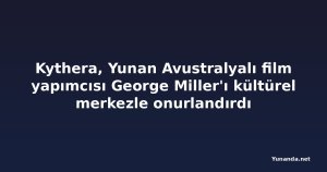 Kythera, Yunan Avustralyalı film yapımcısı George Miller'ı kültürel merkezle onurlandırdı