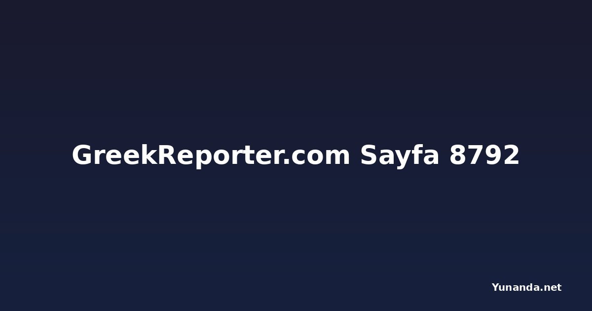 GreekReporter.com Sayfa 8792