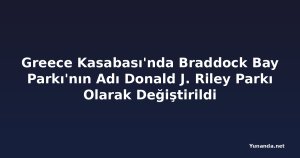 Greece Kasabası'nda Braddock Bay Parkı'nın Adı Donald J. Riley Parkı Olarak Değiştirildi