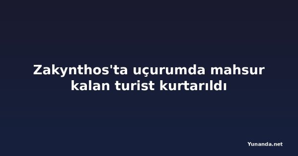 Zakynthos'ta uçurumda mahsur kalan turist kurtarıldı