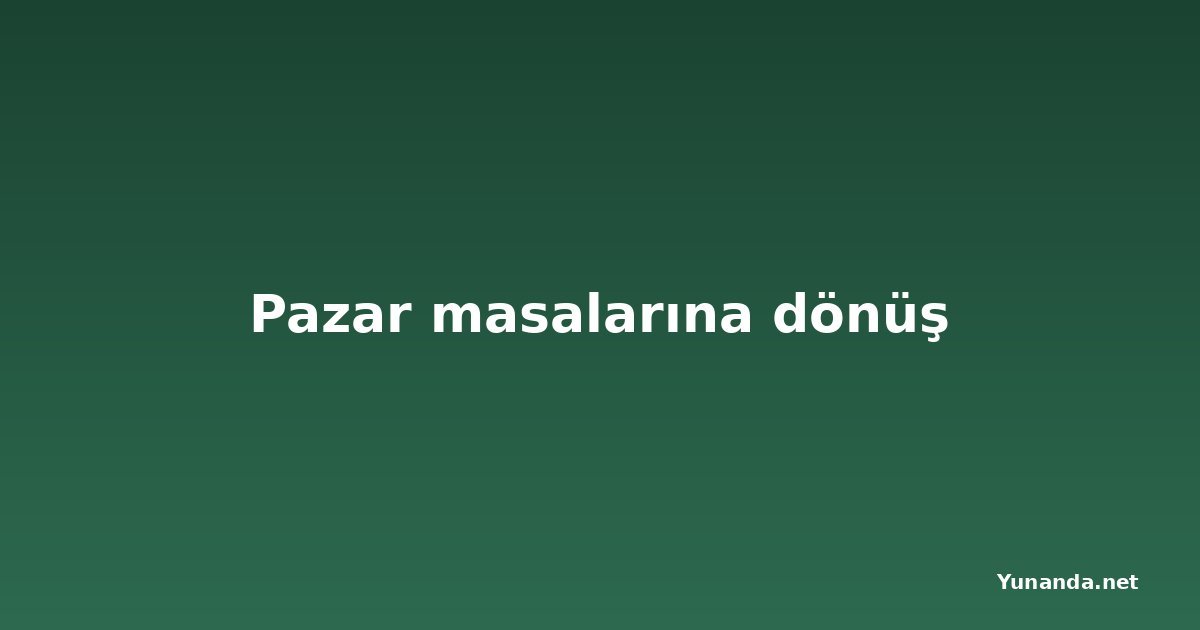 Pazar masalarına dönüş