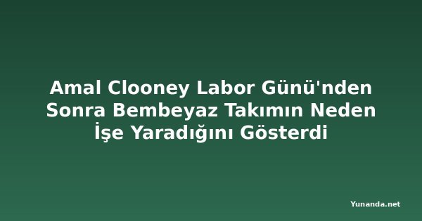 Amal Clooney Labor Günü'nden Sonra Bembeyaz Takımın Neden İşe Yaradığını Gösterdi
