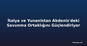 İtalya ve Yunanistan Akdeniz'deki Savunma Ortaklığını Güçlendiriyor