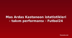 Mas Ardas Kastaneon istatistikleri - takım performansı - Futbol24