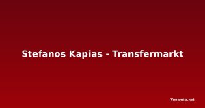 Stefanos Kapias - Transfermarkt