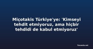 Miçotakis Türkiye'ye: 'Kimseyi tehdit etmiyoruz, ama hiçbir tehdidi de kabul etmiyoruz'