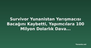 Survivor Yunanistan Yarışmacısı Bacağını Kaybetti, Yapımcılara 100 Milyon Dolarlık Dava Açtı