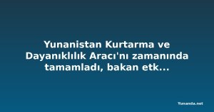 Yunanistan Kurtarma ve Dayanıklılık Aracı'nı zamanında tamamladı, bakan etkiyi rakamlarla gösterdi
