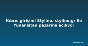 Kıbrıs girişimi Stylino, stylino.gr ile Yunanistan pazarına açılıyor