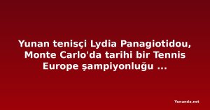 Yunan tenisçi Lydia Panagiotidou, Monte Carlo'da tarihi bir Tennis Europe şampiyonluğu kazandı