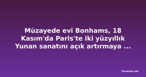 Müzayede evi Bonhams, 18 Kasım'da Paris'te iki yüzyıllık Yunan sanatını açık artırmaya çıkarıyor