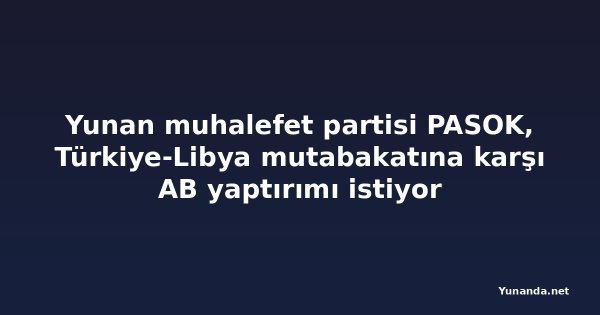 Yunan muhalefet partisi PASOK, Türkiye-Libya mutabakatına karşı AB yaptırımı istiyor