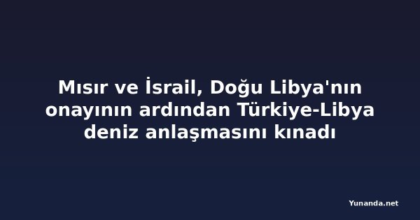 Mısır ve İsrail, Doğu Libya'nın onayının ardından Türkiye-Libya deniz anlaşmasını kınadı