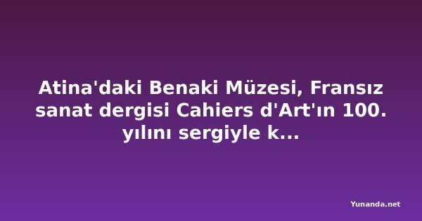 Atina'daki Benaki Müzesi, Fransız sanat dergisi Cahiers d'Art'ın 100. yılını sergiyle kutluyor