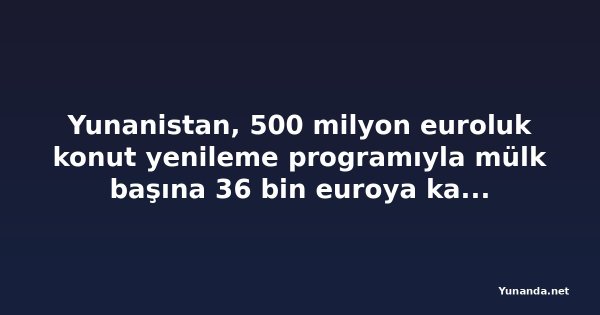 Yunanistan, 500 milyon euroluk konut yenileme programıyla mülk başına 36 bin euroya kadar hibe verecek