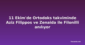 11 Ekim'de Ortodoks takviminde Aziz Filippos ve Zenaida ile Filonilli anılıyor