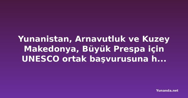Yunanistan, Arnavutluk ve Kuzey Makedonya, Büyük Prespa için UNESCO ortak başvurusuna hazırlanıyor